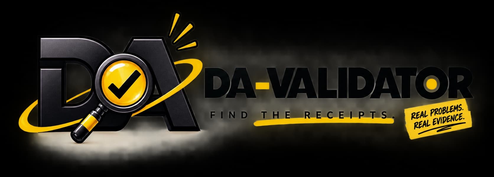 DA-Validator brand: Find the receipts. Real problems. Real evidence.